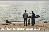 Family Trust Registration Service Bristol