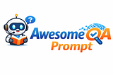 Awesome QA Prompt: Using AI to Make Testing Work Better