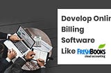 How to Build Online Billing Software Like Freshbooks?
