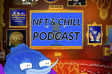NFT & Chill Podcast Interview: “What is a DAO?” (8/9/22)