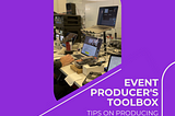 The Event Producers’ Toolbox: 5 essential tips to keep in mind when producing an event series