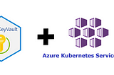 Secure your AKS kubernetes secret using Azure Key Vault provider and CSI driver