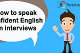 How To Speak Confident English In Interviews?