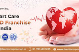 Heart Care PCD Franchises in India — Fawn Incorporation