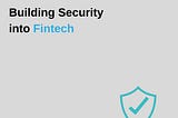 Building Security into The Fintech Sector