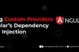 Mastering Custom Providers in Angular’s Dependency Injection 👋🔨