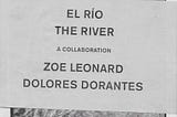 Review: El Río / The River, a collaboration between Zoe Leonard and Dolores Dorantes