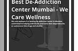 Best De-Addiction Center Mumbai — We Care Wellness