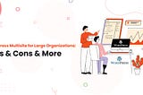 WordPress Multisite for Large Organizations: Pros & Cons & More