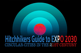 Hitchhikers Guide to Expo2030