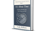 Reclaim Your Life, Not Just Your Calendar with Cody Williams’ Time Wise Collection