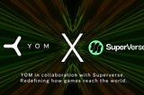YOM and SuperVerse Announce Strategic Collaboration to Expand Web3 Gaming Utility and Cloud…