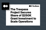 Cayden Brown’s Trespass Project Secures Share of $250K Grant Investment to Scale Operations