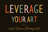 Review: Leverage Your Art by Stacie Bloomfield