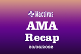Mactivas $MACT AMA Recap — June 20, 2022.