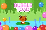 Bubble Toad Review