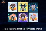 How Purring Chat NFT Presale Works: A Simple Guide to Winning Big Rewards