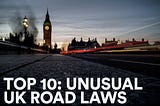Top 10: Unusual UK Road Laws