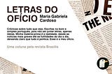 COLUNA LETRAS DO OFÍCIO POR MARIA GABRIELA CARDOSO