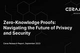 Zero-Knowledge Proofs: Navigating the Future of Privacy and Security