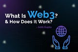 What Is Web3? & How Does It Work?