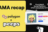 Takeaways from the Peeps x Polygon AMA on January 7th