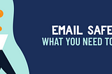 Email Safety: What You Need To Know