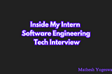 Inside My Intern Software Engineering Tech Interview