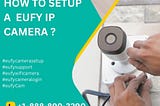 How to Setup a Eufy IP Camera?