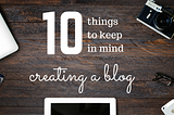 10 things to keep in mind creating a blog