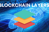 Blockchain Layers Explained !