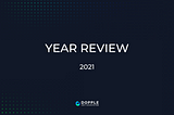 Dopple Ecosystem: Year Review 2021