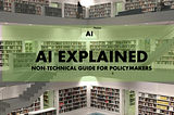 AI EXPLAINED: Non-technical Guide for Policymakers