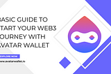 Basic Guide to Start Your Web3 Journey with Avatar Wallet