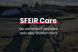 SFEIR Care : ou comment prendre soin des Sfeiriens et Sfeiriennes