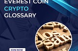 EverestCoin’s Crypto Glossary