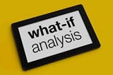 WHAT-IF ANALYSIS IN MICROSOFT EXCEL (GOAL SEEK AND DATA TABLE)