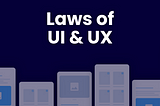 Laws of UI/UX: To Improve your design decisions