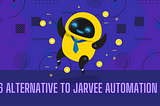 Top 6 Alternative To Jarvee Automation Tools