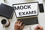 Mock Exams — why they are the key to exam success