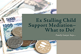 Ex Took a Pay Cut and Is Stalling Child Support Mediation — What to Do? Lawyer Says…