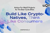 Build Like Crypto-Natives, Think Like Consumers: Advice For Web3 Projects As The Bear Cycle Bites
