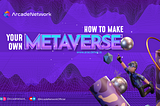 How to build your own Metaverse?