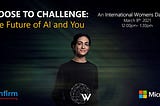 Choose to challenge: how AI impacts You, this International Women’s Day