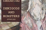 Selected Themes from Caroline Hau’s Demigods and Monsters