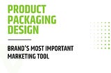 Product Packaging Design- Brand's most important marketing tool

We may not judge a book by its…