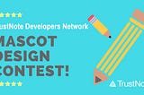 TrustNote Software Developers Network (TSDN) Mascot Design Contest