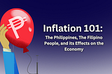 Inflation 101: The Philippines, The Filipinos, and its Effects on the Economy