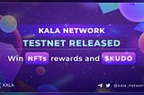 Kala Network Testnet with $40,000 worth of reward