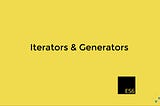 Explanation about Iterators and Generators in Javascript ES6